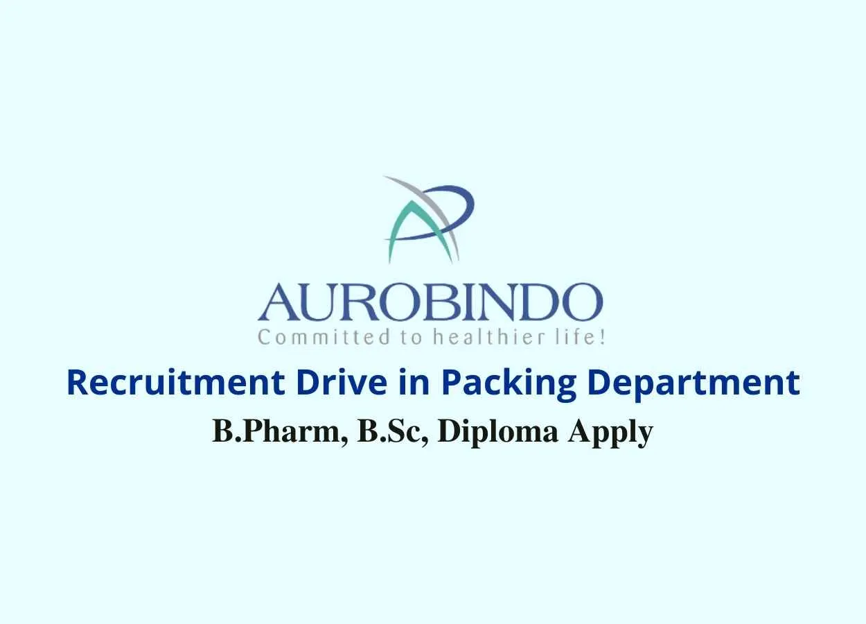Recruitment Drive in Packing Department at Aurobindo Pharma