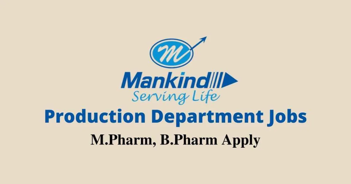 Vacancy for M.Pharm, B.Pharm in Production Department at Mankind Pharma