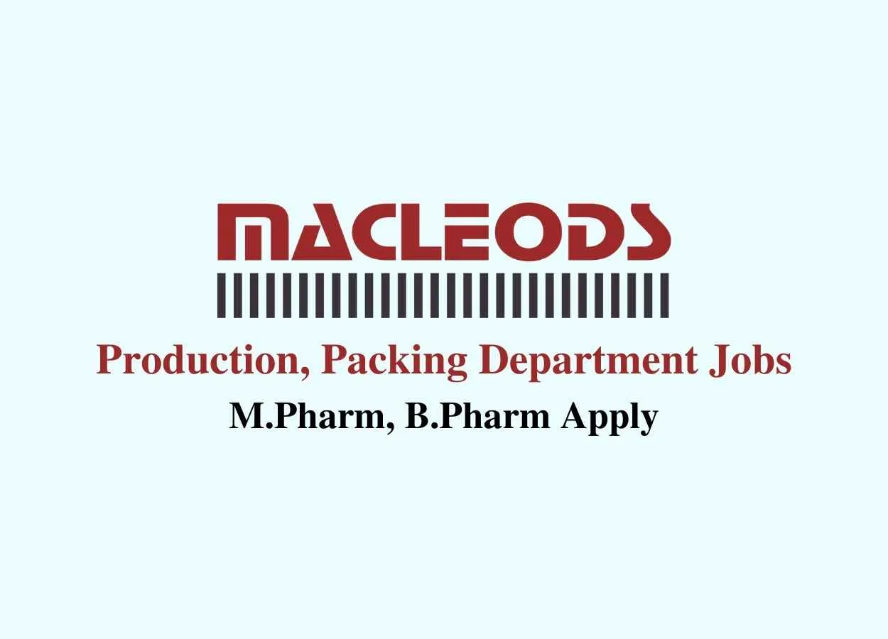 Vacancy for M.Pharm, B.Pharm in  Production, Packing Department at Macleods Pharmaceuticals
