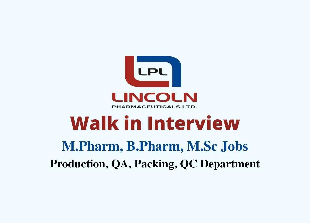 Vacancy for M.Pharm, B.Pharm, M.Sc in Production, QA, Packing, QC at Lincoln Pharma