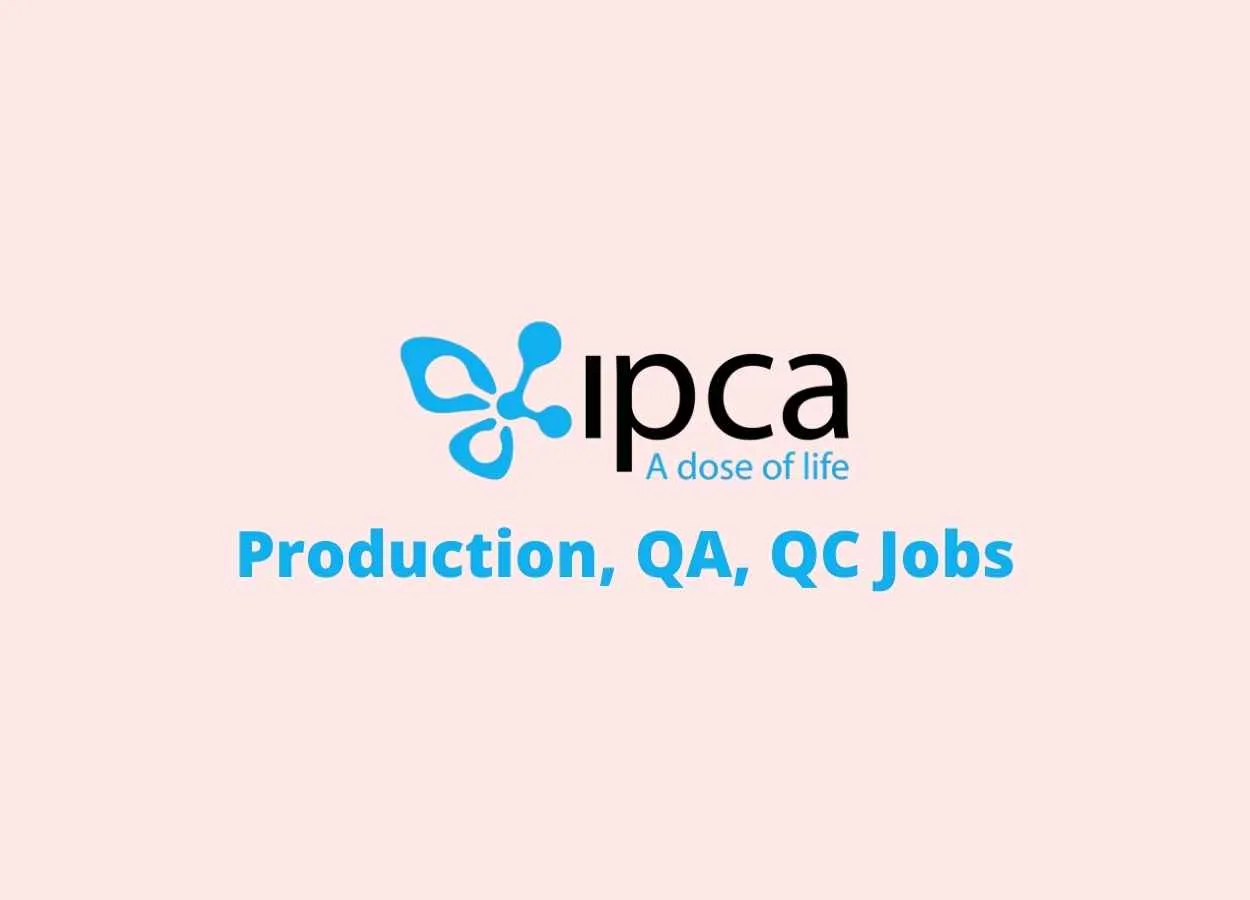 Vacancy for Production, QA, QC at Ipca Laboratories