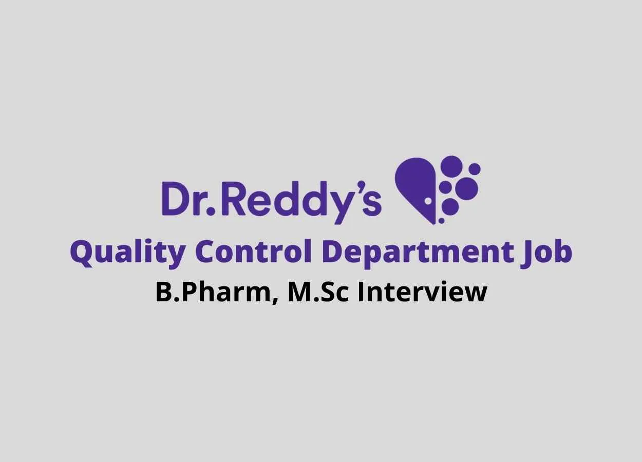 Walk in interview for B.Pharm, M.Sc in Quality Control Department at Dr. Reddy's Laboratories 