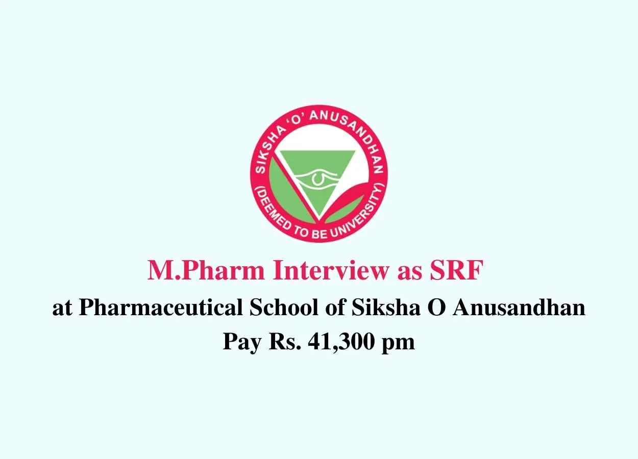Walk in interview for M.Pharm as SRF at Pharmaceutical School of Siksha O Anusandhan