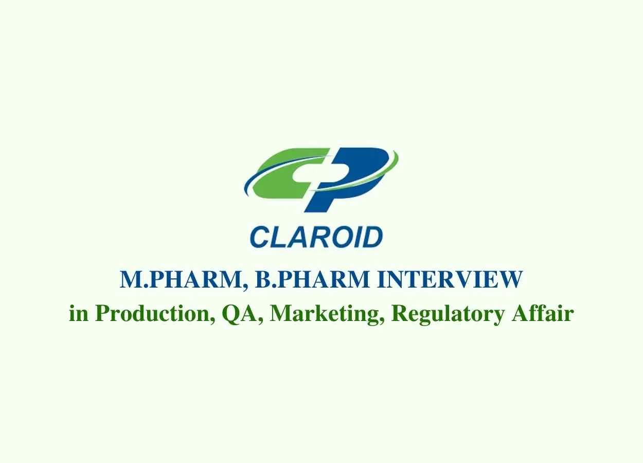 Walk in interview for M.Pharm, B.Pharm in Production, QA, Marketing, Regulatory Affair at Claroid Pharmaceuticals Pvt. Ltd 