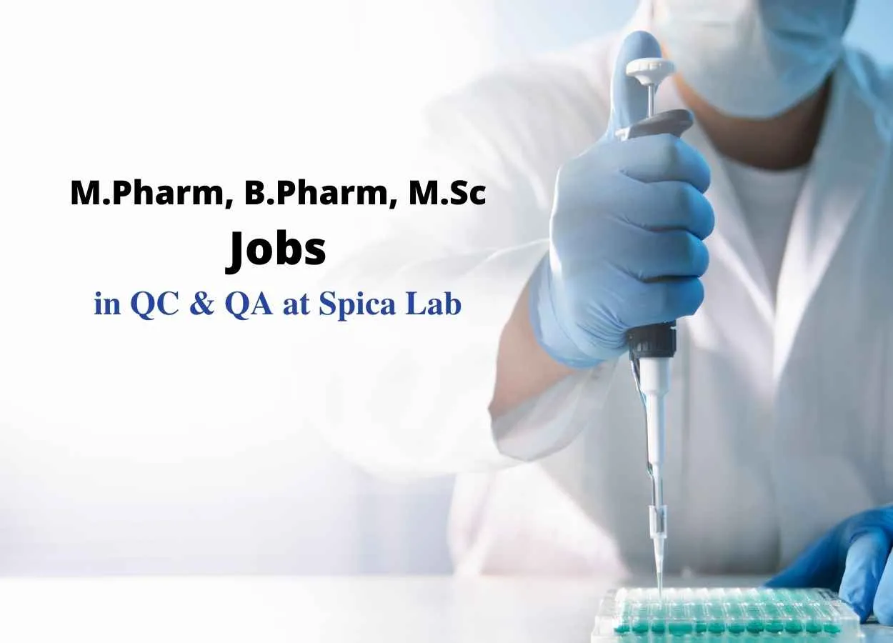 Walk in interview for M.Pharm, B.Pharm, M.Sc in QC and QA at Spica Lab | 