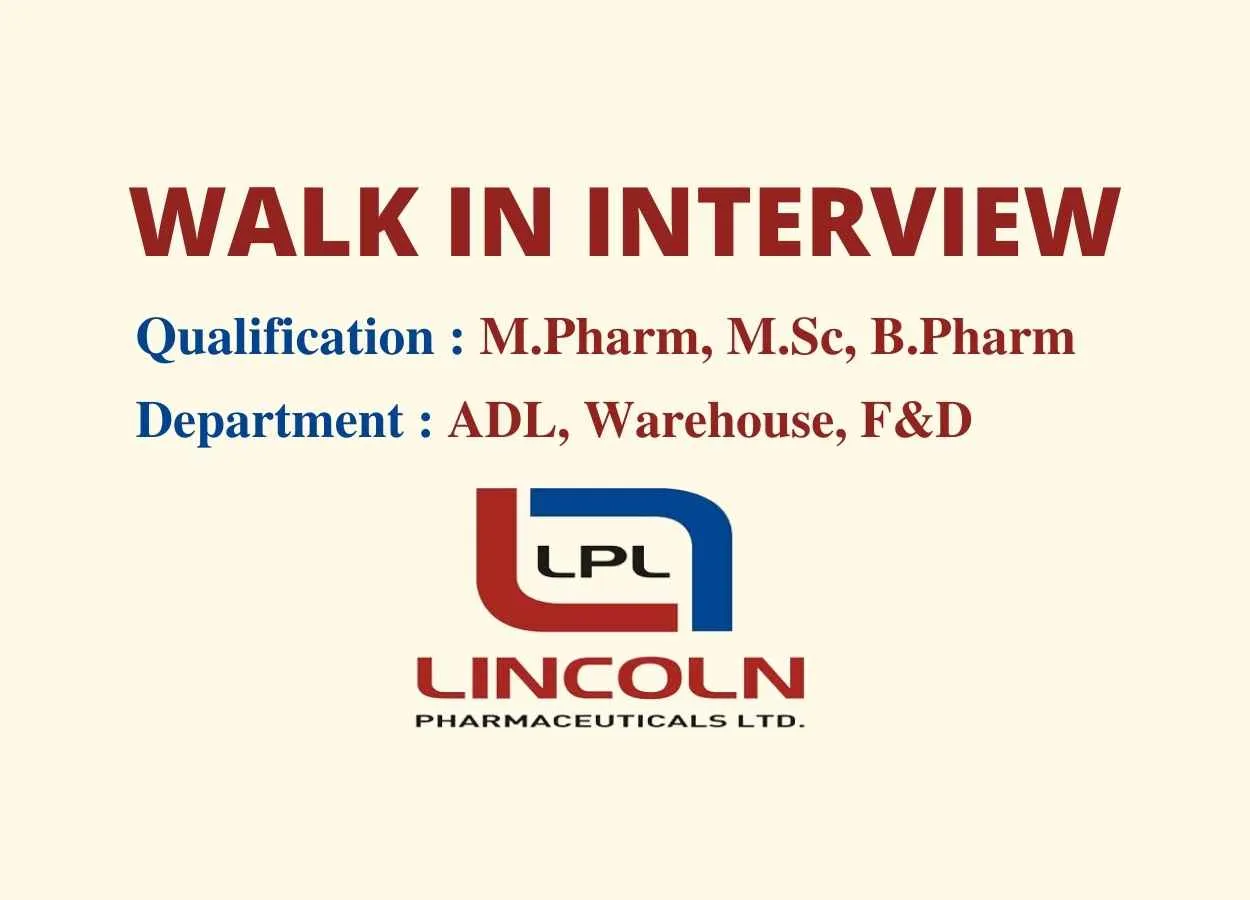 Walk in interview for M.Pharm, M.Sc, B.Pharm in ADL, Warehouse, F&D Department at Lincoln Pharmaceuticals Limited