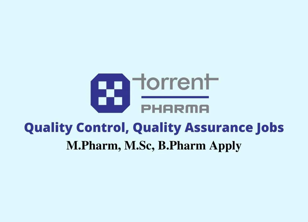 Walk in interview for M.Pharm, M.Sc, B.Pharm in QA, QC at Torrent Pharma
