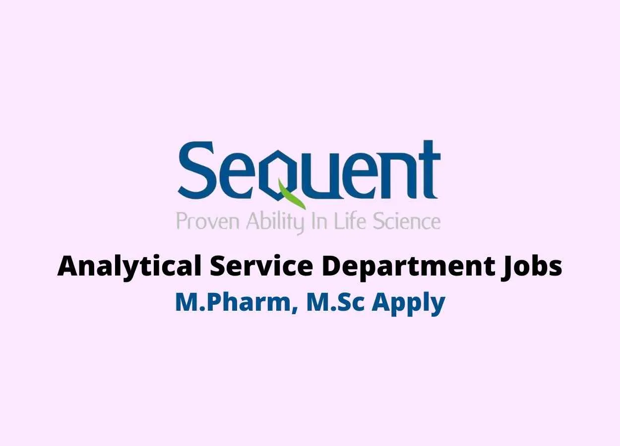 Walk in interview for M.Pharm, M.Sc in Analytical Service Department at SeQuent