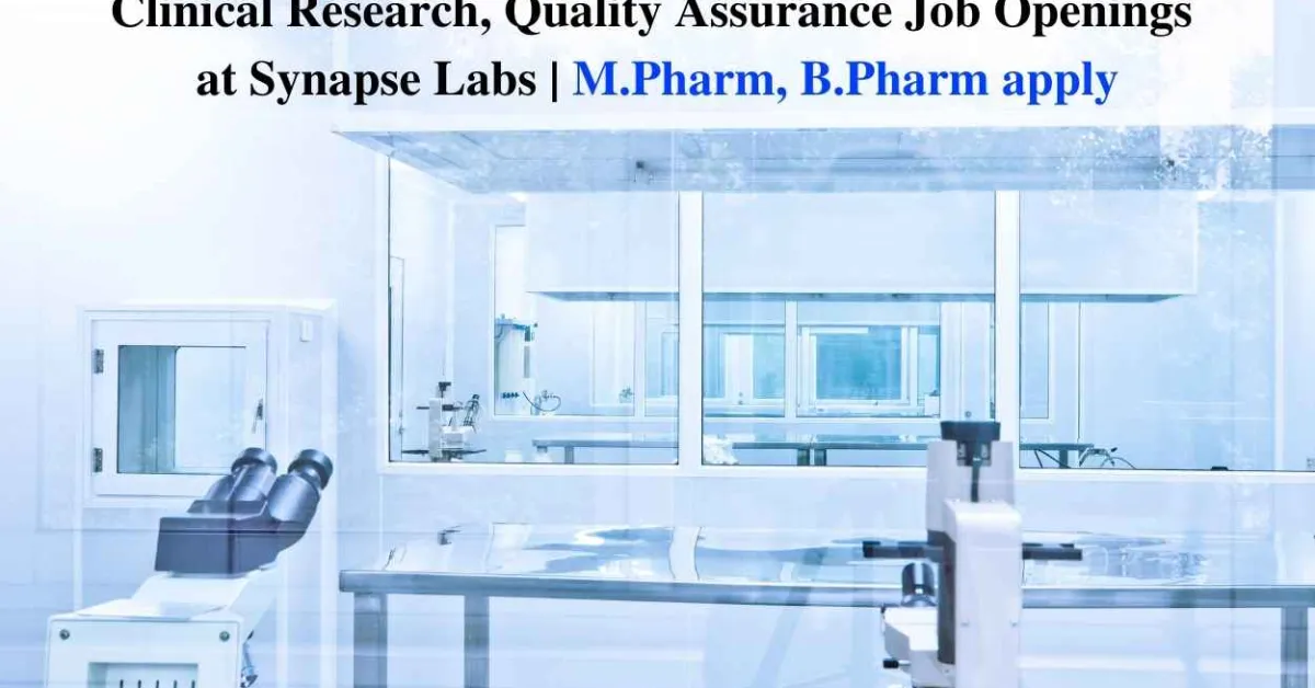 Clinical Research, Quality Assurance Job Openings at Synapse Labs