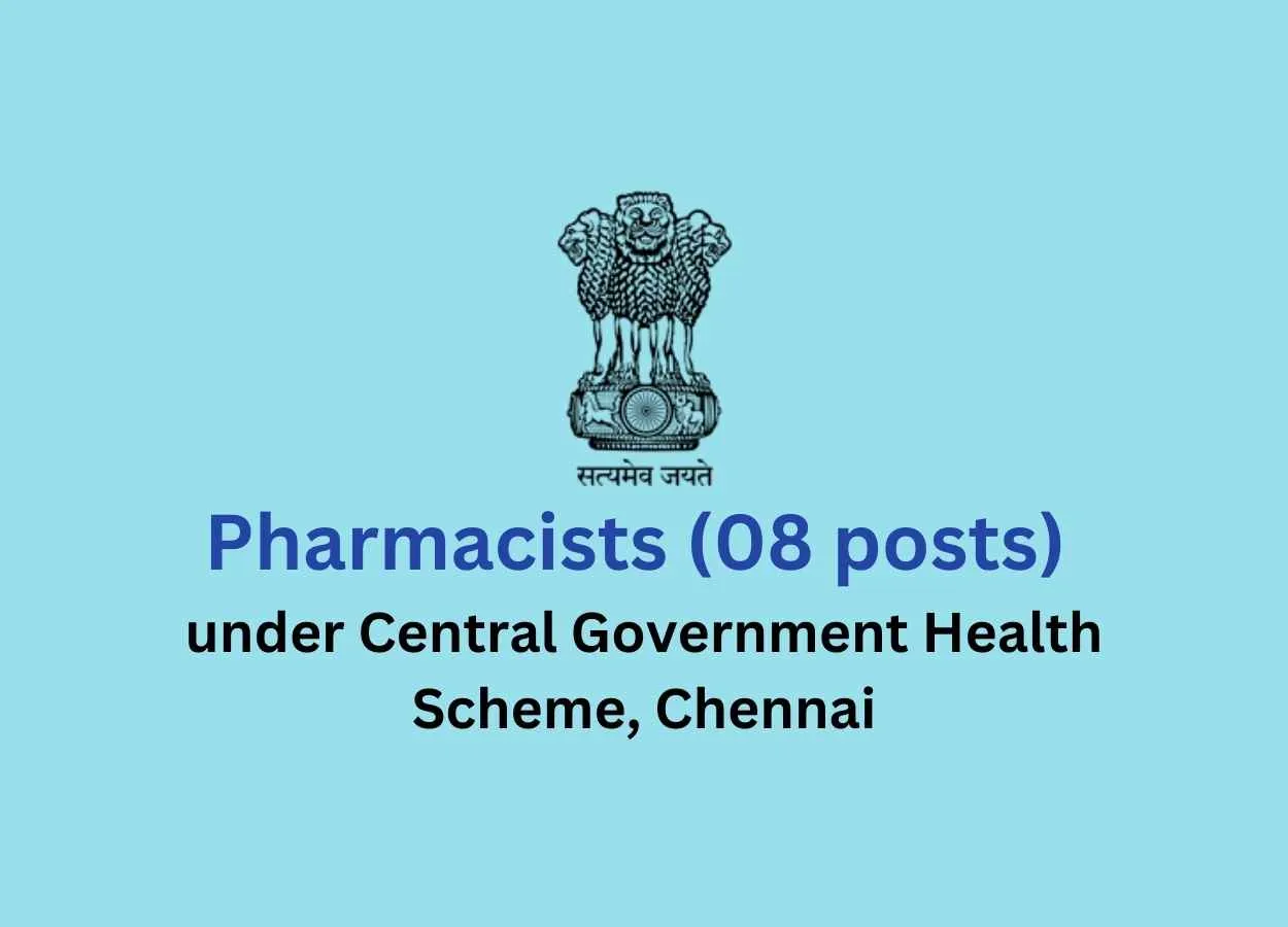 Job for Pharmacists under Central Government Health Scheme, Chennai