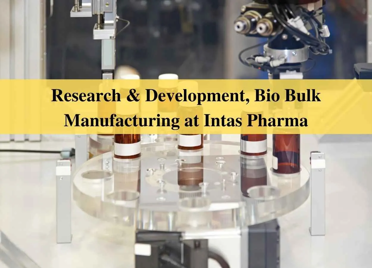 Job in Research & Development, Bio Bulk Manufacturing at Intas Pharma