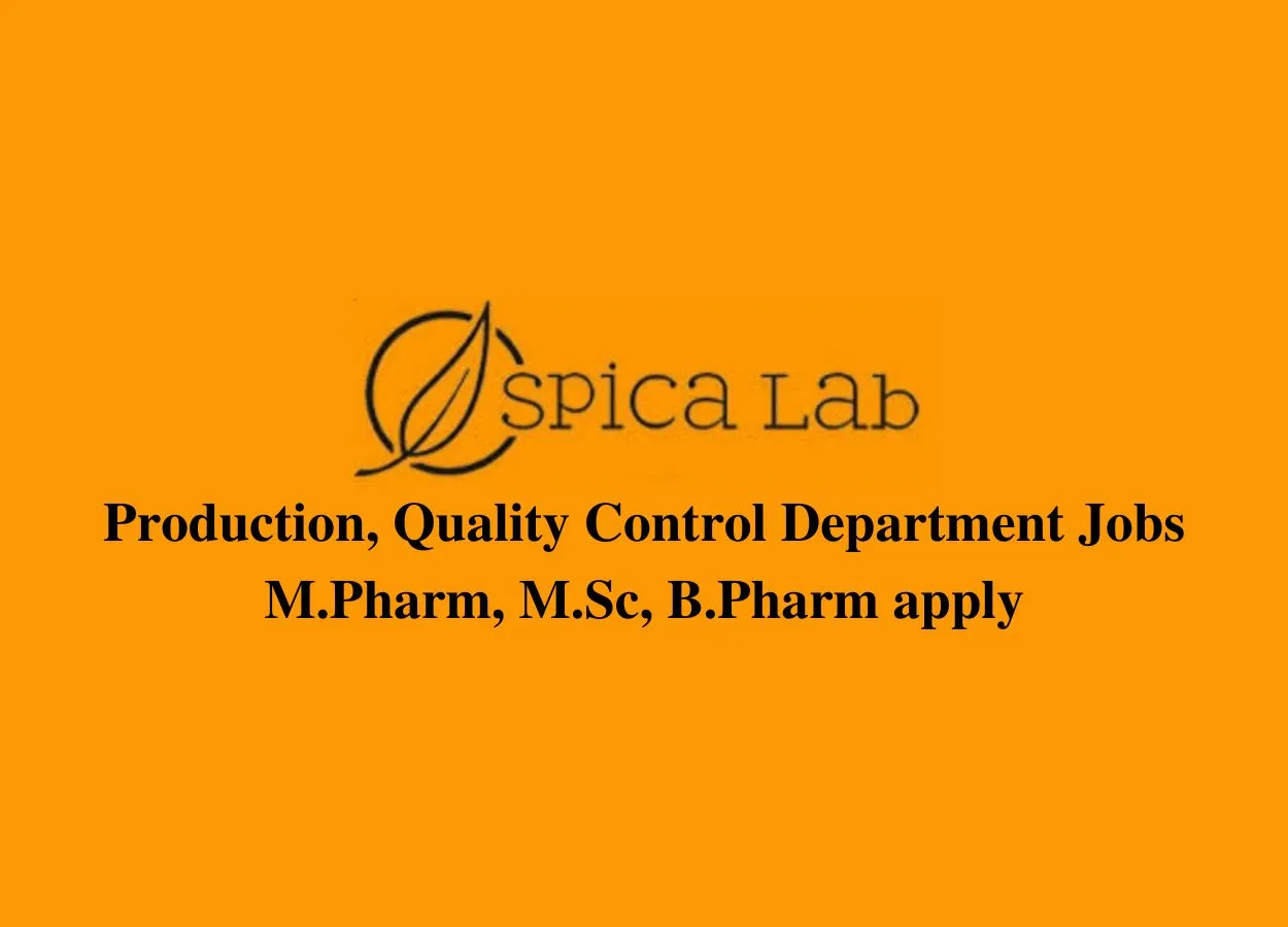 Walk in interview for M.Pharm, M.Sc, B.Pharm in Production, Quality Control Department at Spica Lab