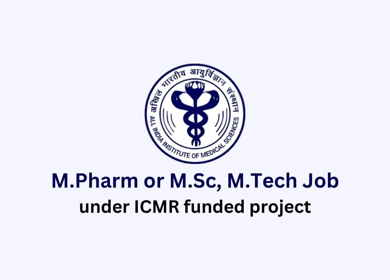 M.Pharm or M.Sc, M.Tech Job under ICMR funded project at AIIMS