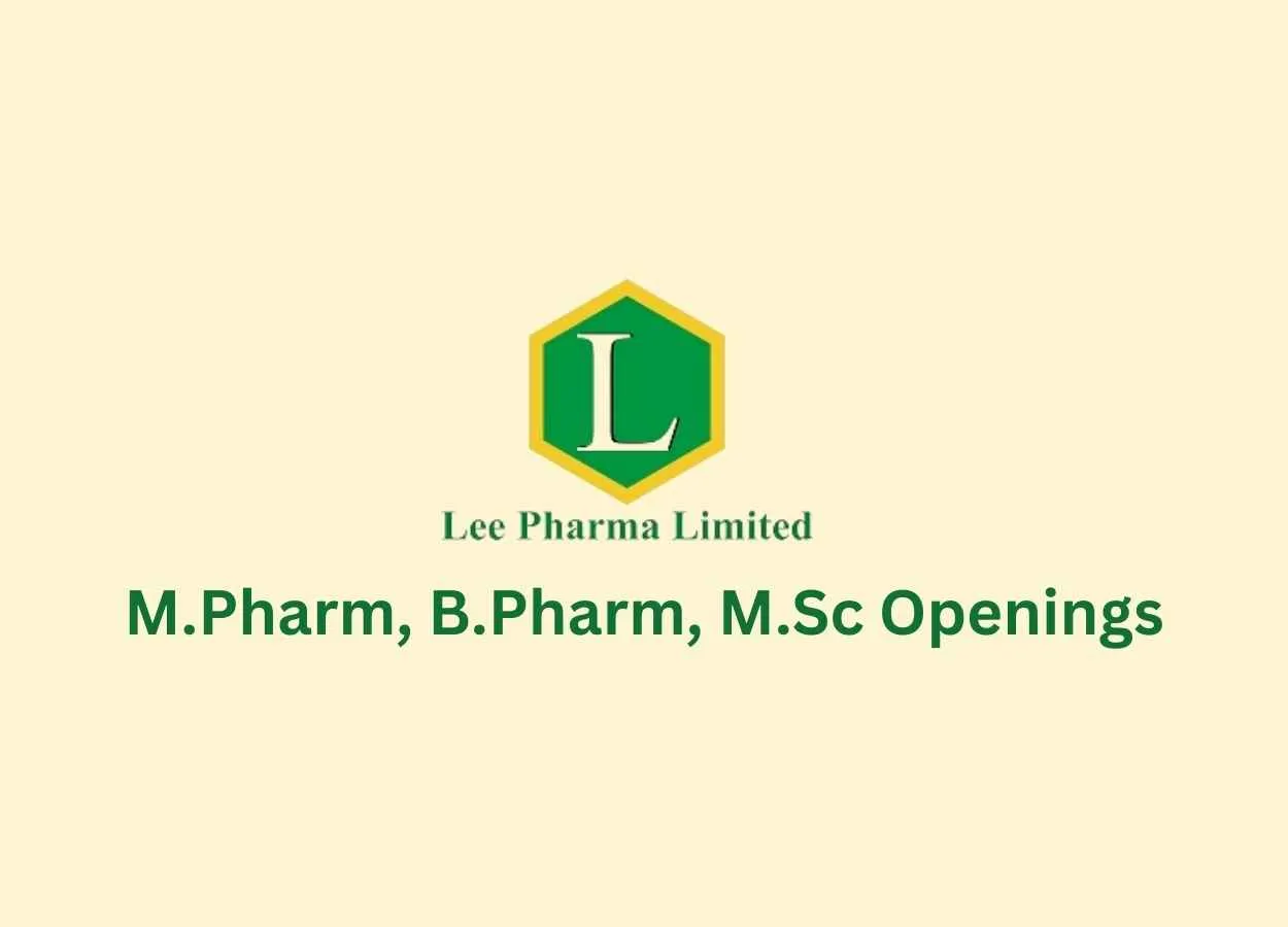 Multiple Openings for M.Pharm, B.Pharm, M.Sc at Lee Pharma Limited