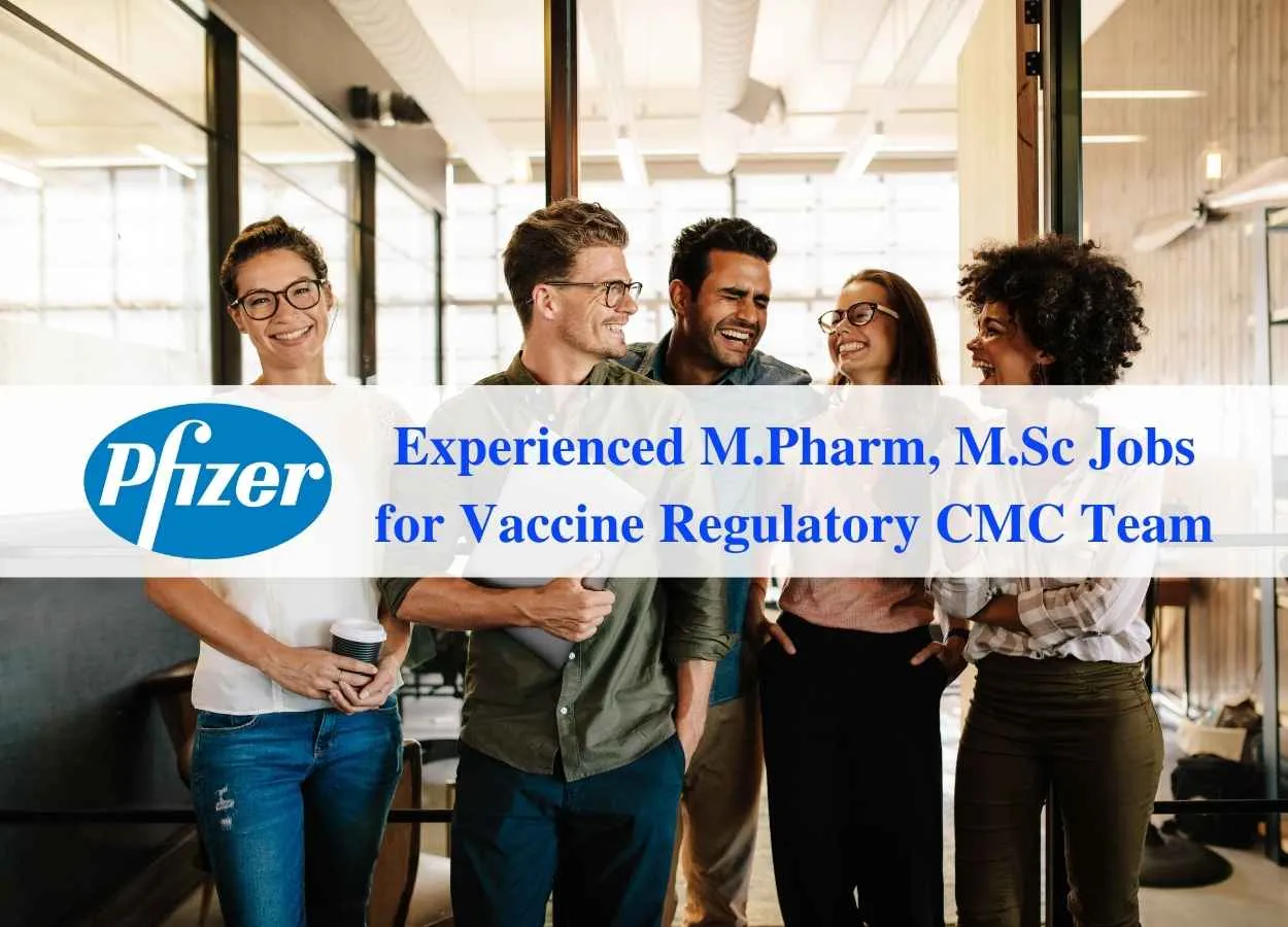 Pfizer hiring experienced M.Pharm, M.Sc for Vaccine Regulatory CMC Team