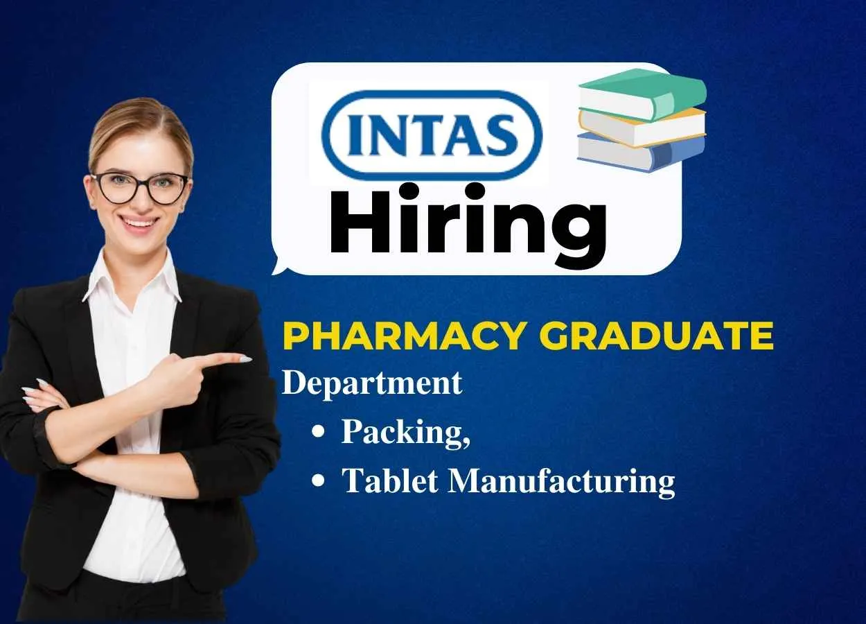 Pharmacy Graduate Job in Packing, Tablet Manufacturing at Intas Pharmaceuticals Ltd