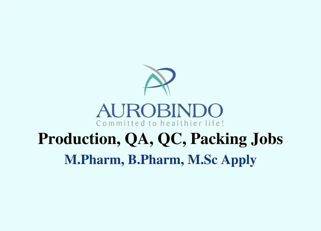 Production, QA, QC, Packing Jobs at Aurobindo Pharma Limited