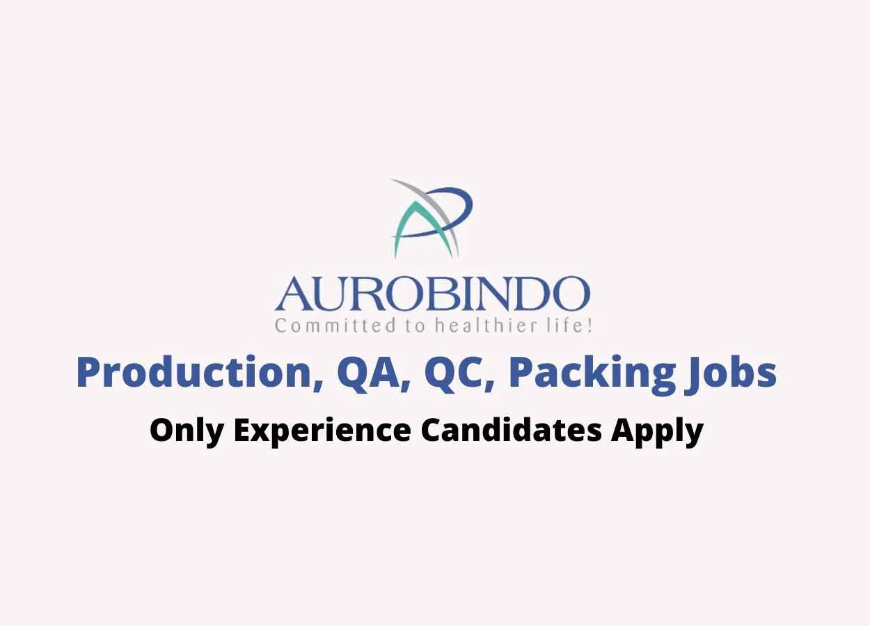 Production, QA, QC, Packing Jobs at Aurobindo Pharma Limited