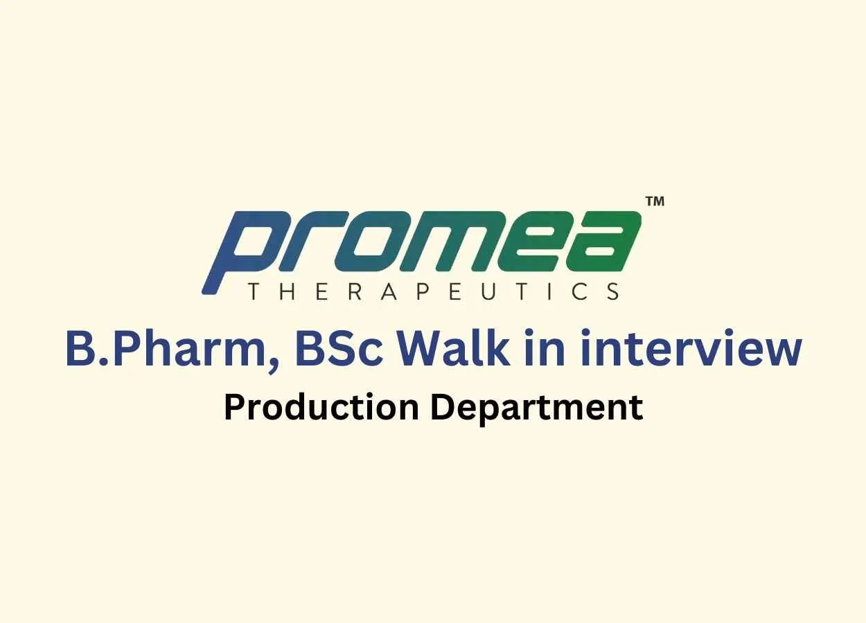 Walk in interview for B.Pharm, BSc in Production at Promea Therapeutics