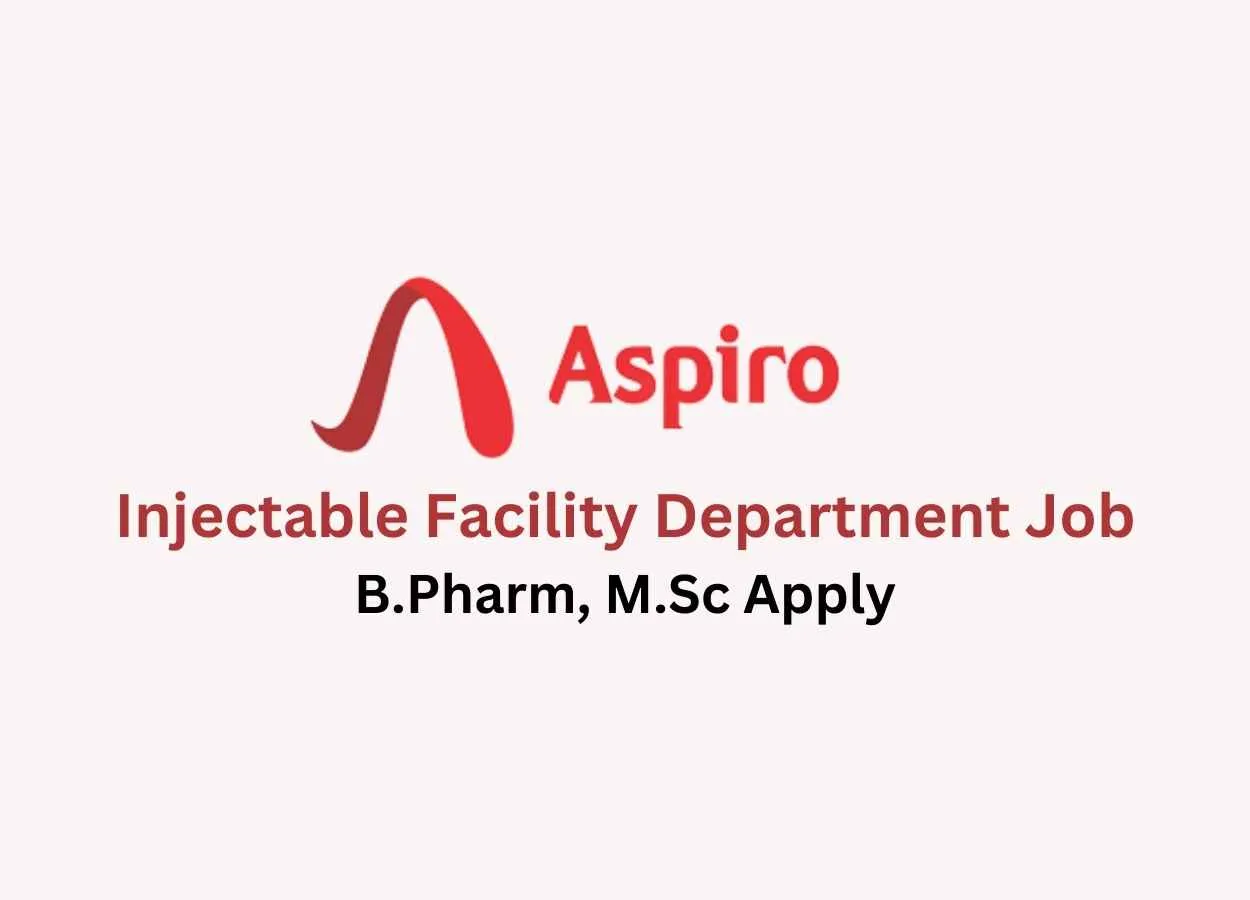Walk in interview for B.Pharm, M.Sc in Injectable facility at Aspiro Pharma