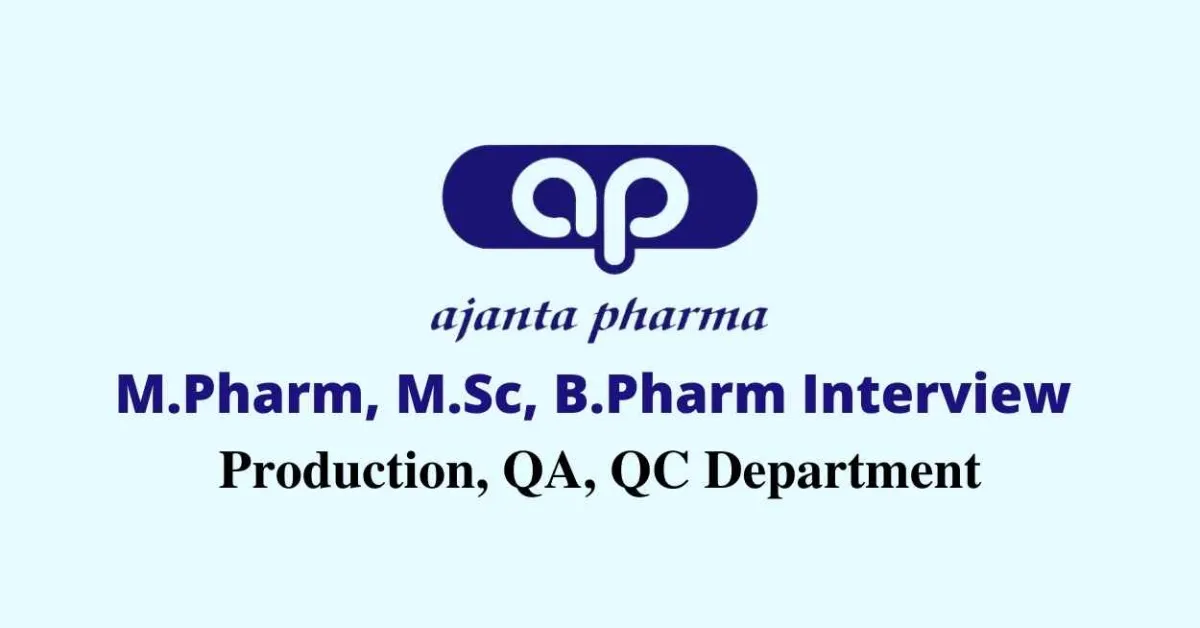 Walk in interview for M.Pharm, M.Sc, B.Pharm in Production, QA, QC at Ajanta Pharma Ltd