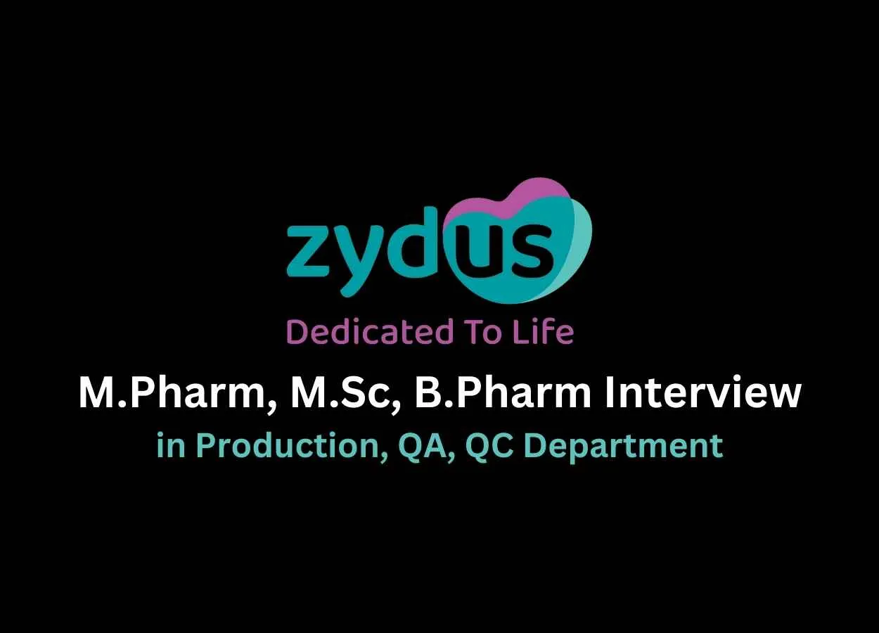 Walk in interview for M.Pharm, M.Sc, B.Pharm in Production, QA, QC at Zydus Lifesciences