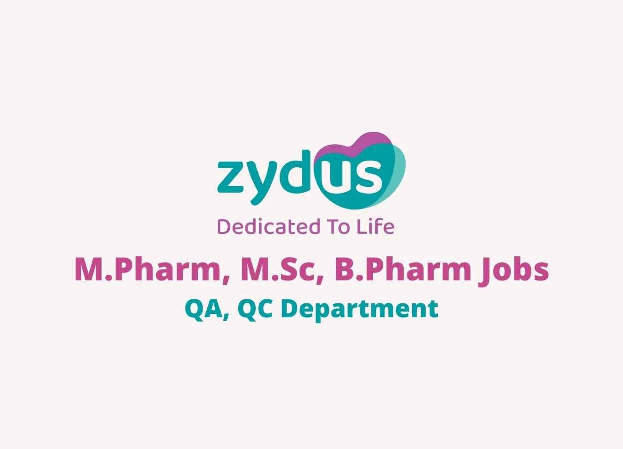 Walk in interview for M.Pharm, M.Sc, B.Pharm in QA, QC at Zydus Lifesciences Ltd