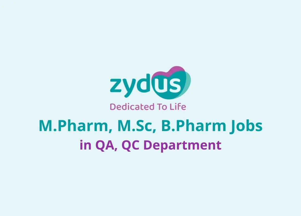 Walk in interview for M.Pharm, M.Sc, B.Pharm in QA, QC Department at Zydus Lifesciences Ltd 