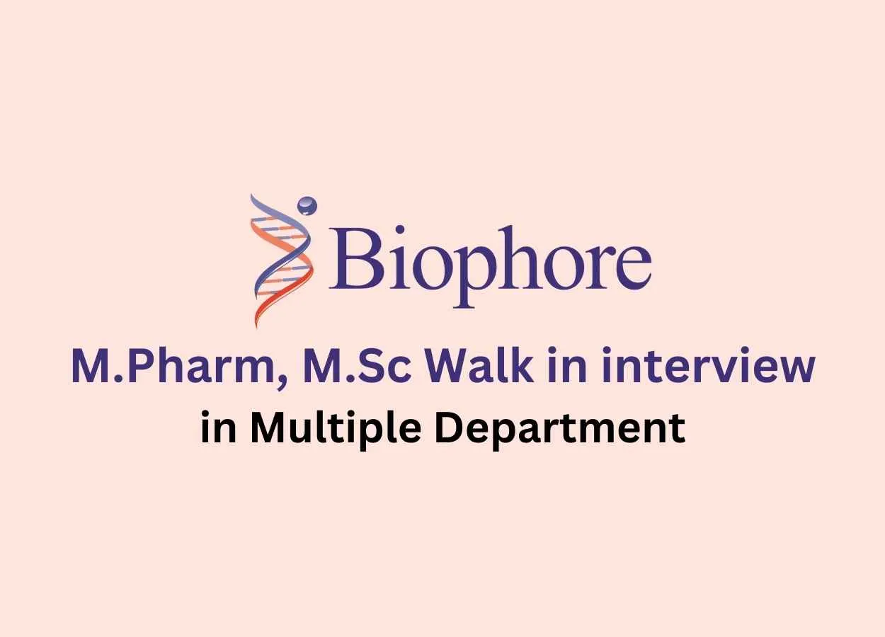 Walk in interview for M.Pharm, M.Sc in Multiple Department at Biophore