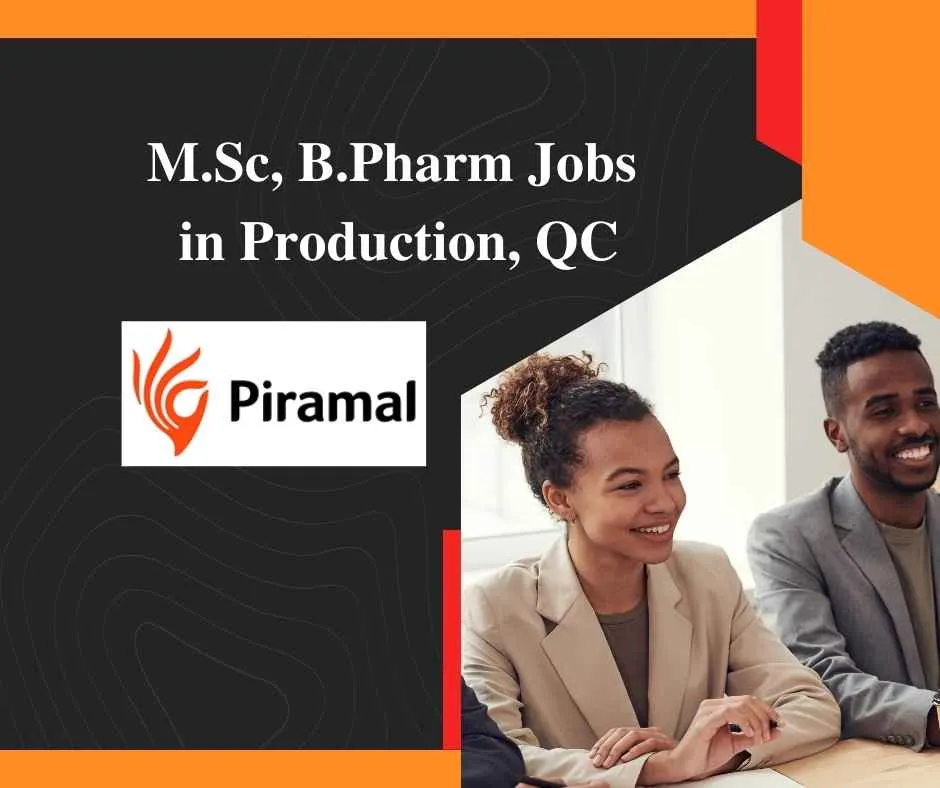 Walk in interview for M.Sc, B.Pharm in Production, Quality Control at Piramal Healthcare Limited