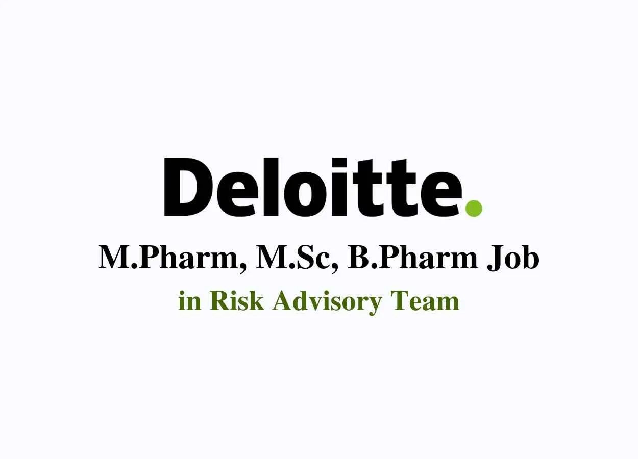 Job for M.Pharm, M.Sc, B.Pharm in Risk Advisory team at Deloitte