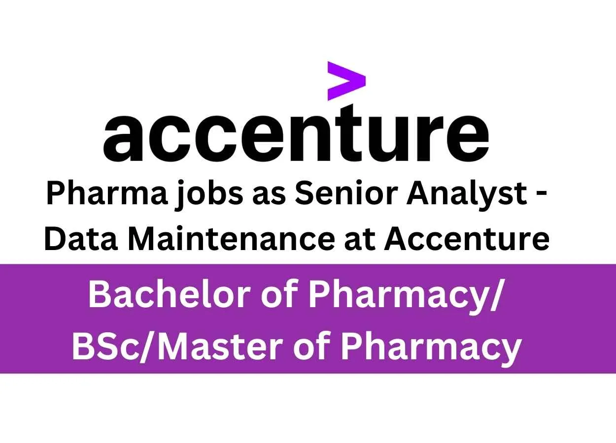 Pharma jobs as Senior Analyst - Data Maintenance at Accenture