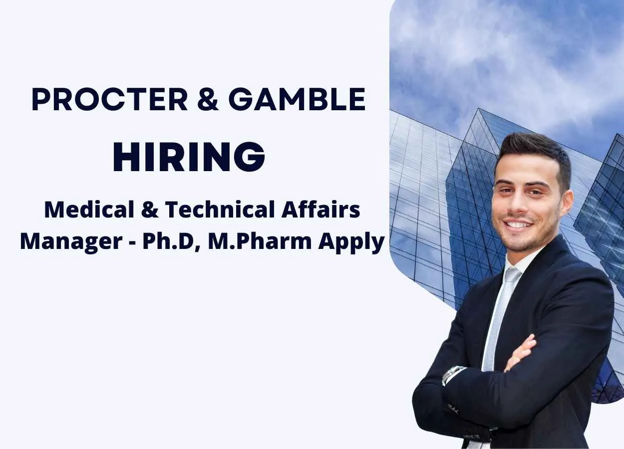 Opportunity for Ph.D, M.Pharm as Medical & Technical Affairs Manager at Procter & Gamble