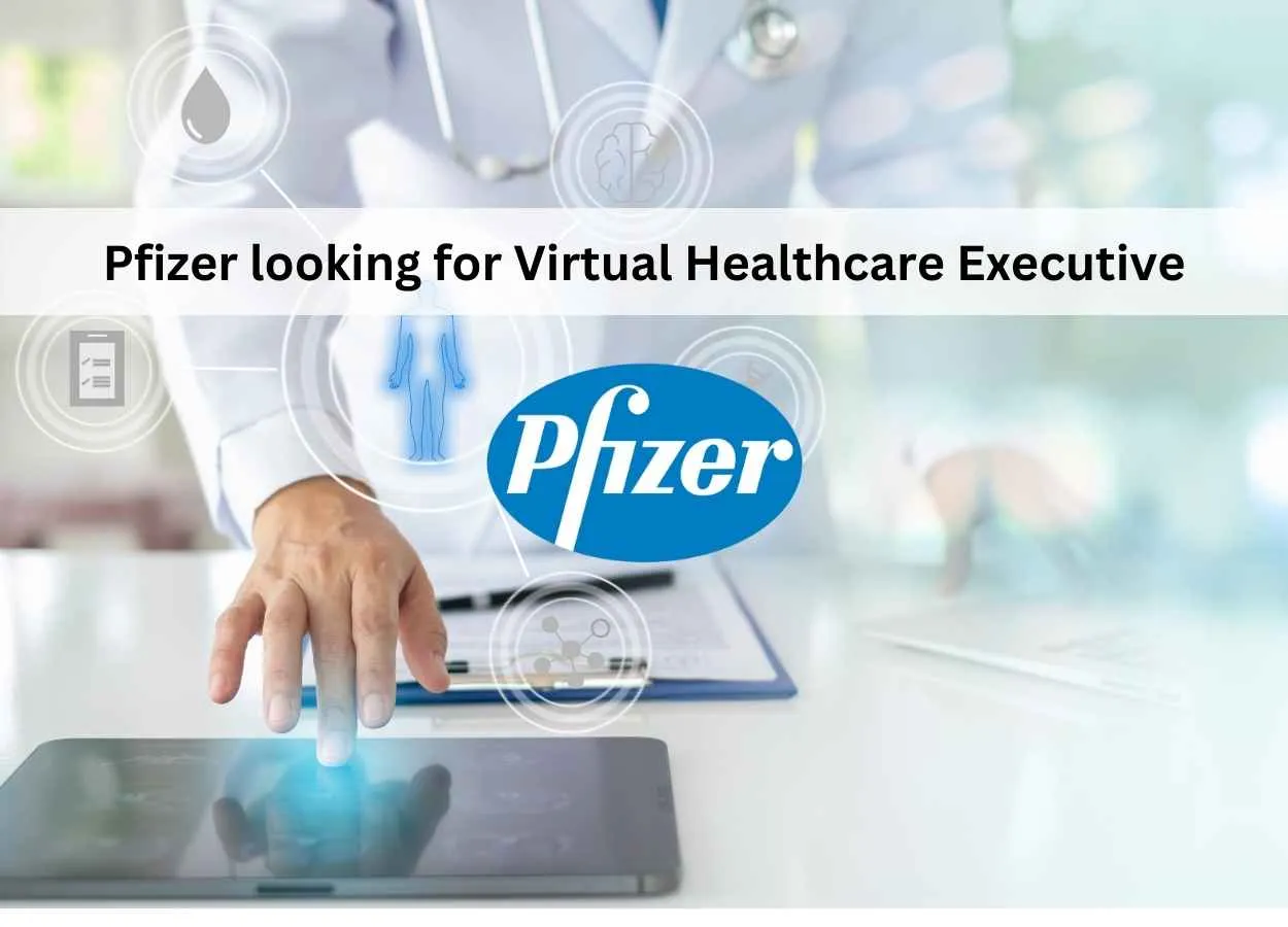 Pfizer looking for Virtual Healthcare Executive