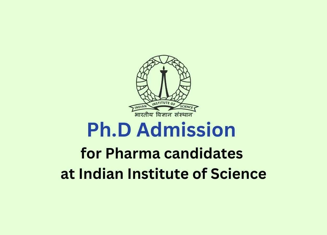 Ph.D Admission for Pharma candidates at Indian Institute of Science