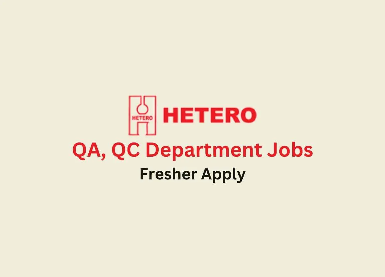 QA, QC Department Jobs at Hetero Drugs