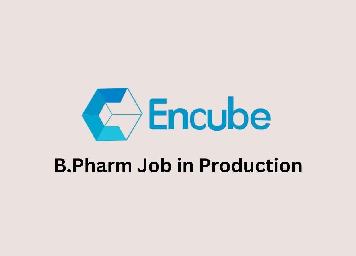 Vacancy for B.Pharm in Production at Encube Ethicals Pvt. Ltd