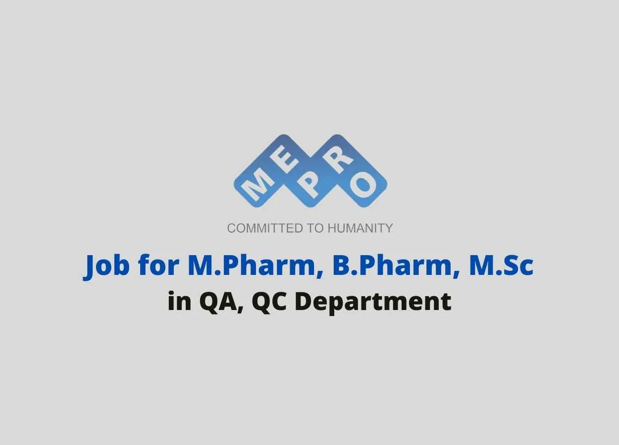 Vacancy for M.Pharm, B.Pharm, M.Sc in QA, QC Dept at Mepro Pharma