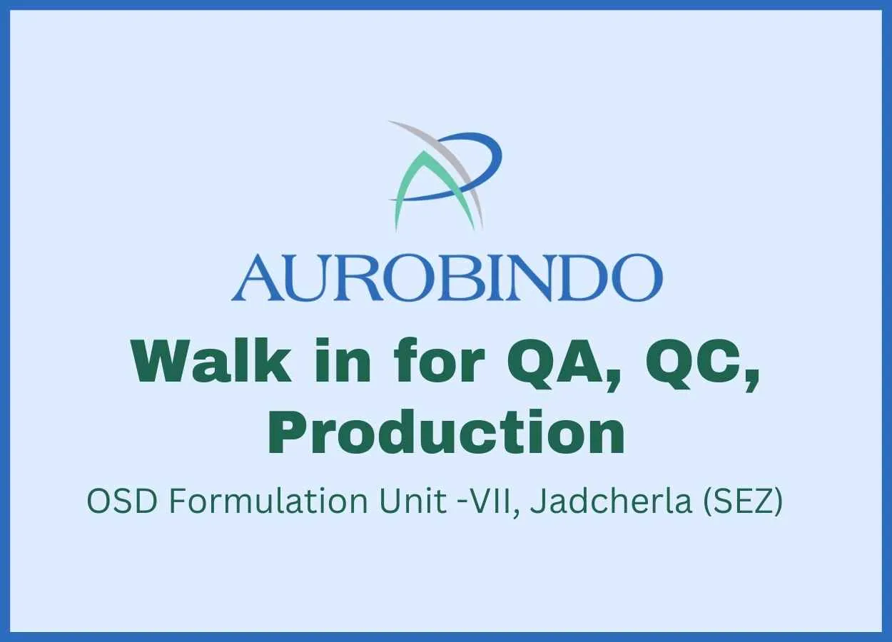 Walk in at Aurobindo Pharma for QA, QC, Production