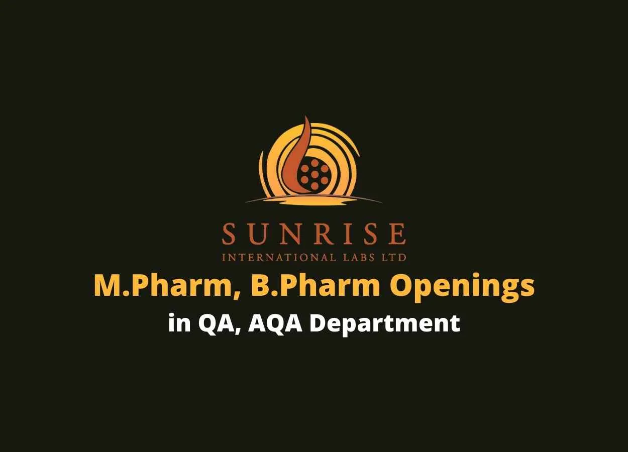 Walk in for M.Pharm, B.Pharm in QA, AQA at Sunrise International Labs Ltd