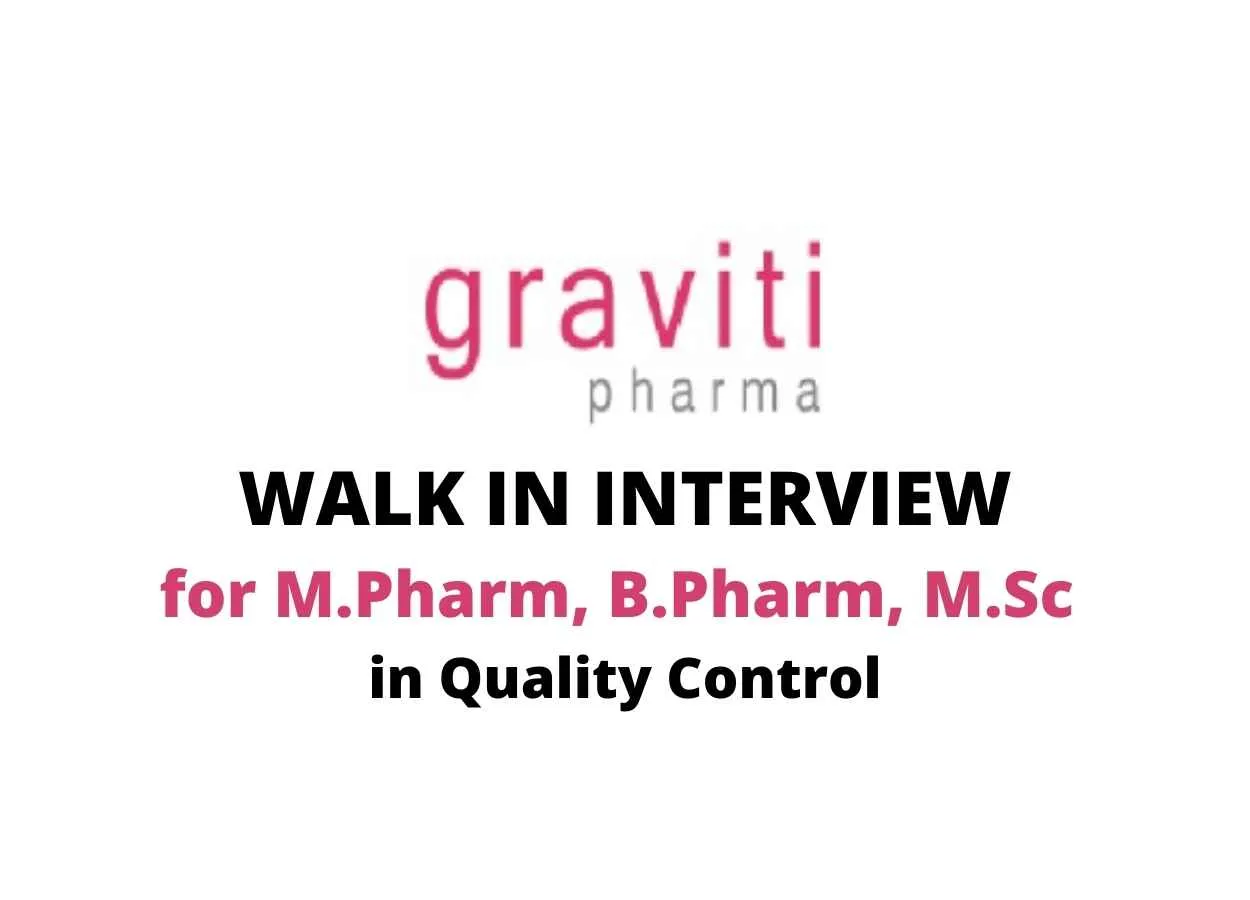 Walk in for M.Pharm, B.Pharm, M.Sc in Quality Control at Graviti Pharma