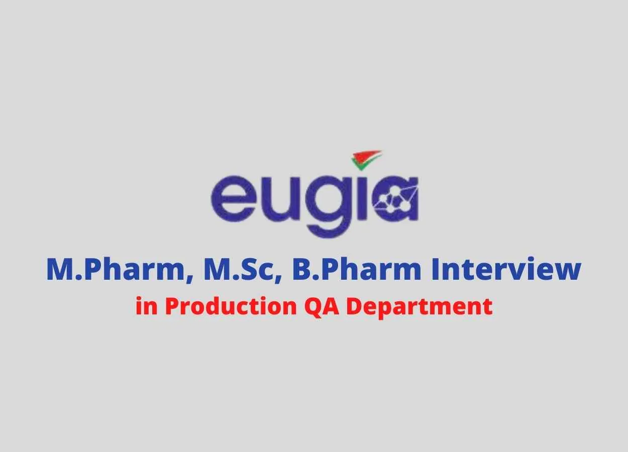 Walk in for M.Pharm, M.Sc, B.Pharm in Production QA at Eugia Pharma