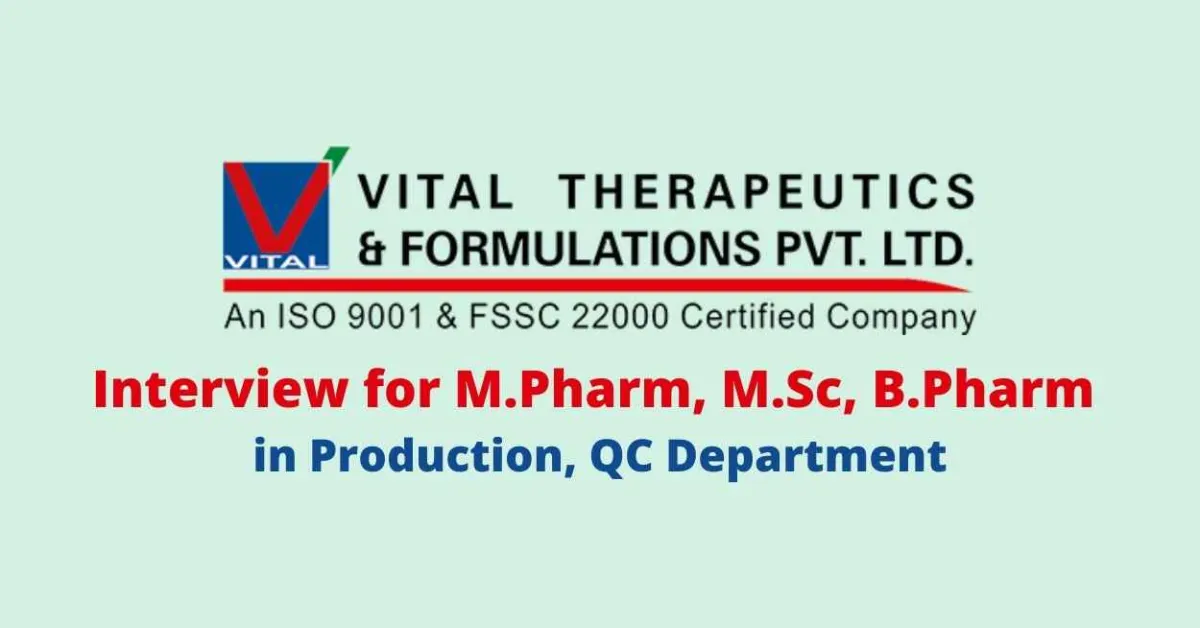 Walk in interview for M.Pharm, M.Sc, B.Pharm in Production, QC at Vital Pharma