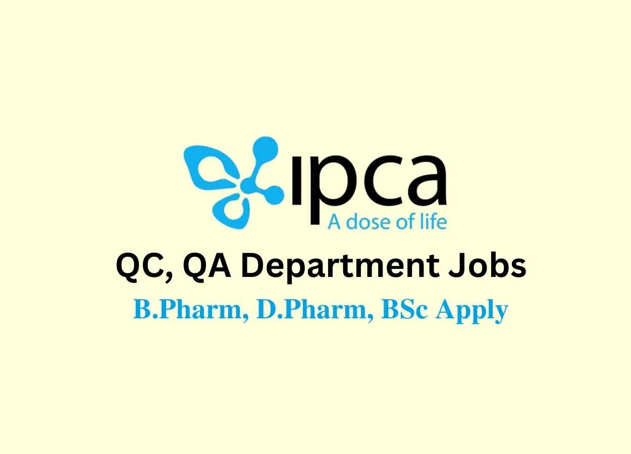 Walk in interview for B.Pharm, D.Pharm, BSc in QC, QA Department at Ipca Laboratories Limited 