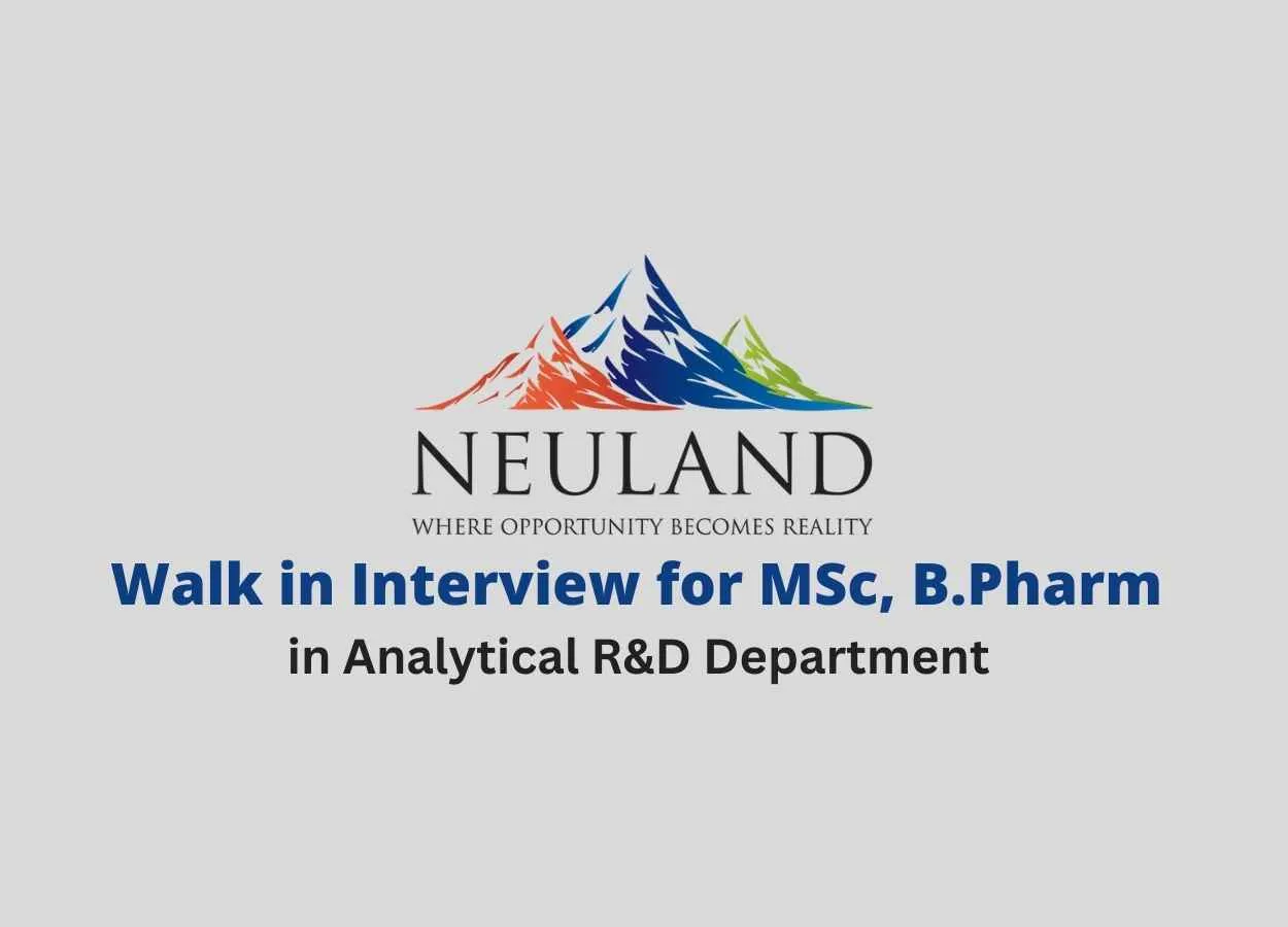 Walk in interview for MSc, B.Pharm in Analytical R&D at Neuland Laboratories Ltd