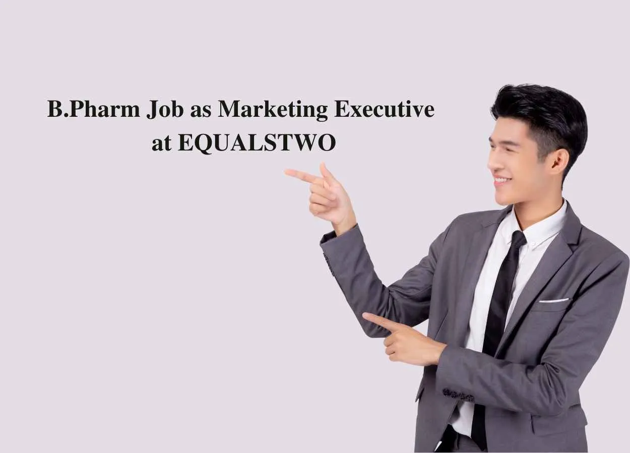 Job for B.Pharm or Bsc as Marketing Executive at EQUALSTWO