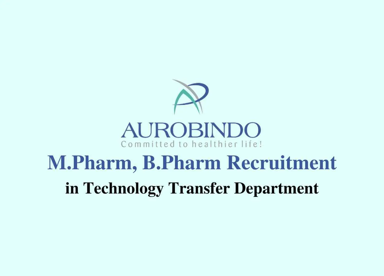 Vacancy for M.Pharm, B.Pharm in Technology Transfer at Aurobindo Pharma