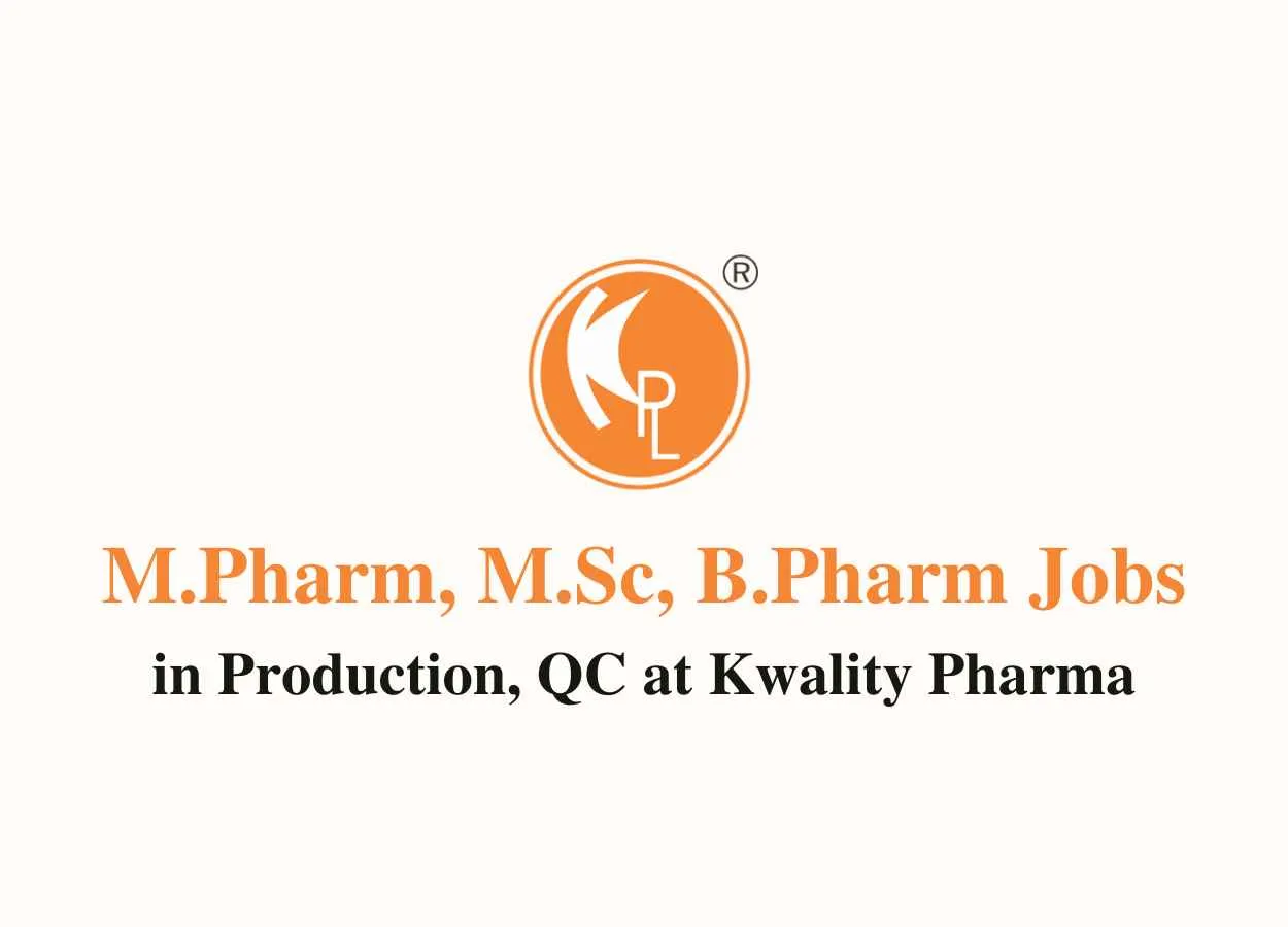 Job for M.Pharm, M.Sc, B.Pharm in Production, QC at Kwality Pharma