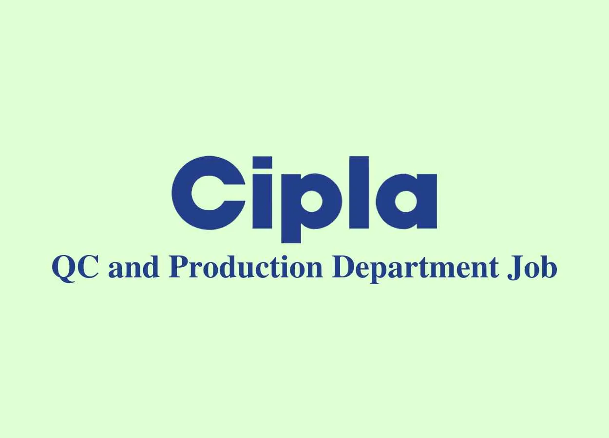Opportunity in QC and Production Department at CIPLA
