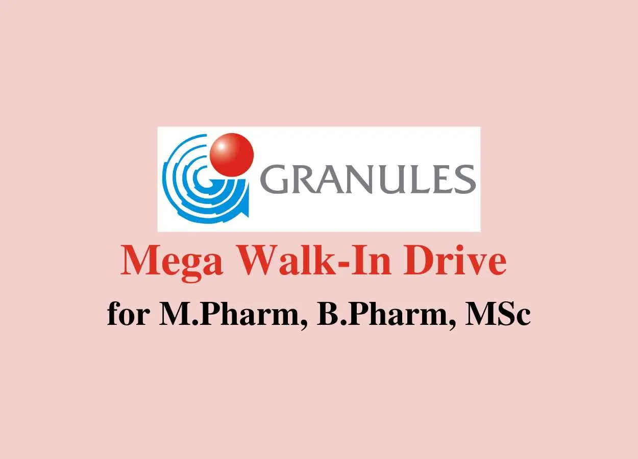 Mega Walk-In Drive for M.Pharm, B.Pharm, MSc at Granules India Limited
